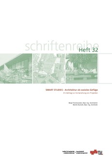SMART STUDIES - Architektur als soziales Gefge
Ein Beitrag zur Vorbereitung von Projekten.
Schriftenreihe Heft 32, Technische Universitt Graz
ISBN 978-3-85125-178-4